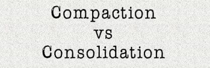 Compaction-vs-Consolidation