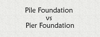 Difference Between Pile and Pier Foundation